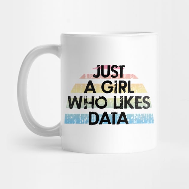 Just a girl who likes data. I need more data. Funny programming quote. Badass coder. Coolest data analyst, modeler, engineer, specialist, architect ever. Gifts for data analysts, scientists by BlaiseDesign